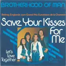 7inch Vinyl Single - Brotherhood Of Man - Save Your Kisses For Me