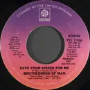 7inch Vinyl Single - Brotherhood Of Man - Save Your Kisses For Me