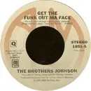 7inch Vinyl Single - Brothers Johnson - Get The Funk Out Ma Face / Tomorrow