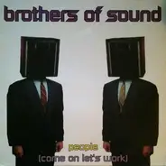 Brothers Of Sound - People (Come On Let's Work)