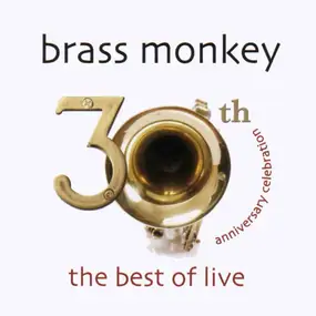 Brass Monkey - 30th Anniversary Celebration - The Best Of Live