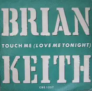 Brian Keith - Touch Me (Love Me Tonight)
