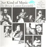 Brian Lemon Ensemble - Our Kind Of Music