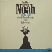 LP - Bruce Low - Der Herr Sprach Noah (Bruce Low Singt Gospelsongs Und Spirituals)