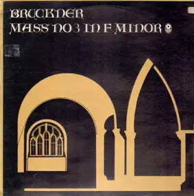 Anton Bruckner - Mass No.3 in F minor 'Great'