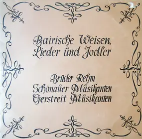 Brüder Rehm - Bairische Weisen, Lieder Und Jodler