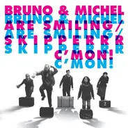 Bruno & Michel Are Smiling / Skipperrr - C´Mon!