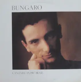 Bungaro - Cantare Fa Più Bene