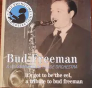 Bud Freeman's Summa Cum Laude Orchestra - It's Got To Be The Eel, A Tribute To Bud Freeman