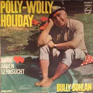 Bully Buhlan , Karin Rother - Polly-Wolly-Holiday / Junge Herzen Haben Sehnsucht