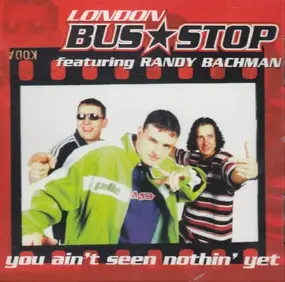 Bus Stop - You Ain't Seen Nothin' Yet