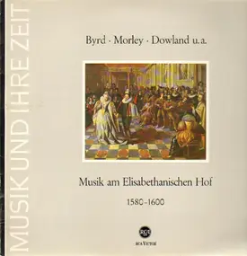 Byrd - Musik am Elisabethanischen Hof 1580-1600