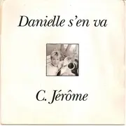 7inch Vinyl Single - C. Jérôme - Danielle S'en Va