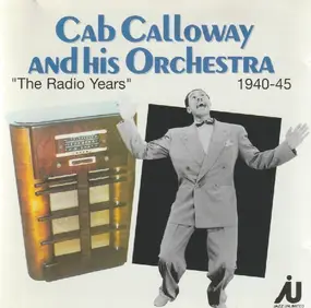 Cab Calloway and his Orchestra - The Radio Years, 1940-45