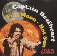 Captain Beefheart - Full Moon-Hot Sun Live In Kansas