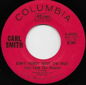 Carl Smith - Don't Worry 'Bout The Mule (Just Load The Wagon)