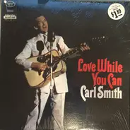 Carl Smith - Love While You Can