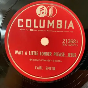 Carl Smith - Wait A Little Long Please, Jesus / Works Of The Lord