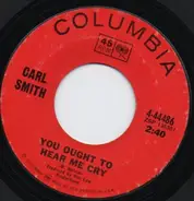 Carl Smith - You Ought To Hear Me Cry / I Used Up My Last Chance Last Night