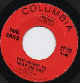 Carl Smith - You Ought To Hear Me Cry / I Used Up My Last Chance Last Night