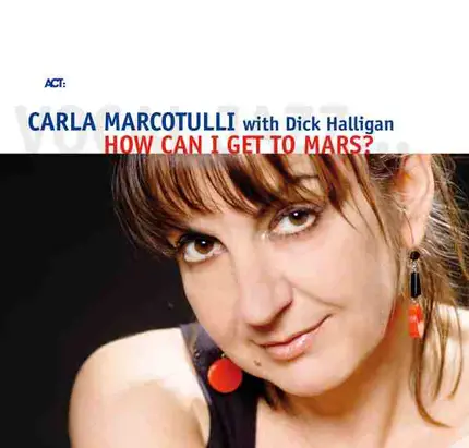 Carla Marcotulli With Dick Halligan - How Can I Get to Mars?