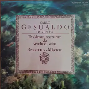 Carlo Gesualdo - Troisième Nocturne Du Vendredi Saint, Benedictus, Miserere