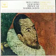 Carlo Gesualdo - Prince Of Madrigalists / Tributes To His Astonishing Life & Music