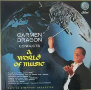 Carmen Dragon Conducts Capitol Symphony Orchestra - A World Of Music