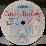 12inch Vinyl Single - Carol Bailey - I Can't Make U Love Me