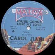 12inch Vinyl Single - Carol Jiani - You're Gonna Lose My Love