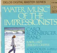 Liszt / Griffes / Ravel / Debussy / Carol Rosenberger - Water Music Of The Impressionists