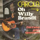 7inch Vinyl Single - Carola - Oh Willy Brandt