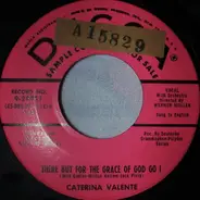 Caterina Valente - There But For The Grace Of God Go I / Granada