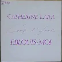 Catherine Lara - Coup D'Feel / Eblouis-Moi