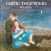 LP - Celtic Tradition - Wild Roses - An Album Of Irish Love Songs And Tunes