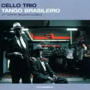 CD - Cello Trio - Tango Brasileiro - 20th Century Brazilian Classics