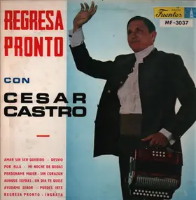 Cesar Castro - Regresa Pronto Con Cesar Castro