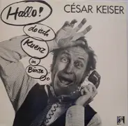 César Keiser - Hallo ! Do Isch Kuenz In Bünze