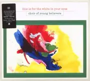 CD - Choir of Young Believers - This Is For the White In Your Eyes