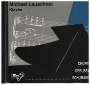 Chopin, Debussy, Schumann (Michael Leuschner) - Klavier