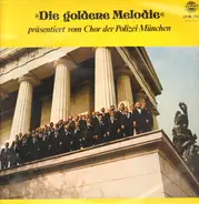 Chor der Polizei München - Die Goldene Melodie