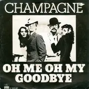 7inch Vinyl Single - Champagne - Oh Me Oh My, Goodbye