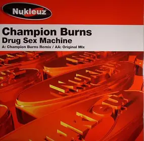 Champion Burns - Drug Sex Machine