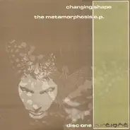 Changing Shape - The Metamorphosis E.P. (Disc One)