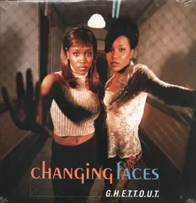 Changing Faces - G.H.E.T.T.O.U.T.