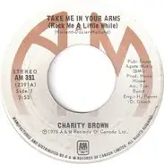 Charity Brown - Take Me In Your Arms (Rock Me A Little While)