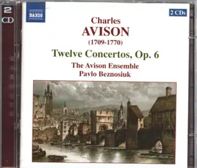 Charles Avison - Twelve Concertos, Op. 6