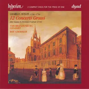 Charles Avison - 12 Concerti Grossi - After Sonatas By Domenico Scarlatti (1744)