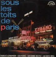 Charles Aznavour, Léo Ferré, Lucienne Delyle a.o. - Sous Les Toits De Paris