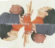 CD Single - Charles & Eddie - Would I Lie To You? (Single)